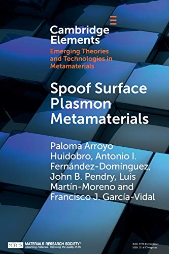 Imagen de archivo de Spoof Surface Plasmon Metamaterials (Elements in Emerging Theories and Technologies in Metamaterials) a la venta por GF Books, Inc.