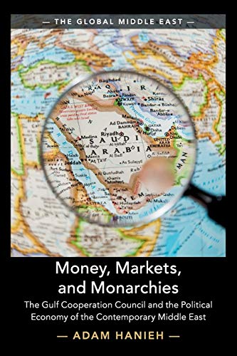 Beispielbild fr Money, Markets, and Monarchies: The Gulf Cooperation Council and the Political Economy of the Contemporary Middle East (The Global Middle East, Series Number 4) zum Verkauf von BooksRun