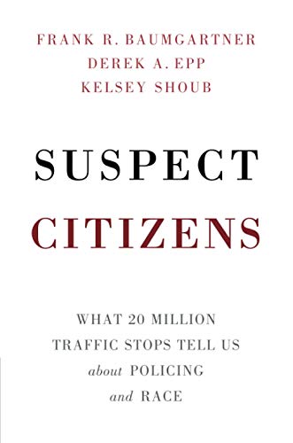 Imagen de archivo de Suspect Citizens: What 20 Million Traffic Stops Tell Us About Policing and Race a la venta por Big River Books