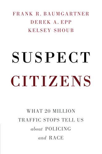 Stock image for Suspect Citizens: What 20 Million Traffic Stops Tell Us about Policing and Race for sale by ThriftBooks-Dallas