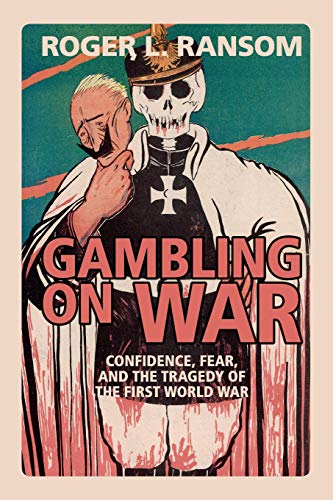 Imagen de archivo de Gambling on War: Confidence, Fear, and the Tragedy of the First World War a la venta por BASEMENT BOOKS