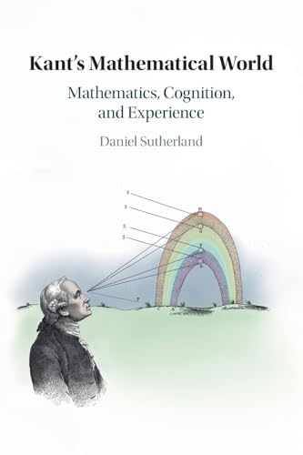 Beispielbild fr Kant's Mathematical World: Mathematics, Cognition, and Experience zum Verkauf von Monster Bookshop