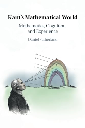 Stock image for Kant's Mathematical World: Mathematics, Cognition, and Experience for sale by Revaluation Books