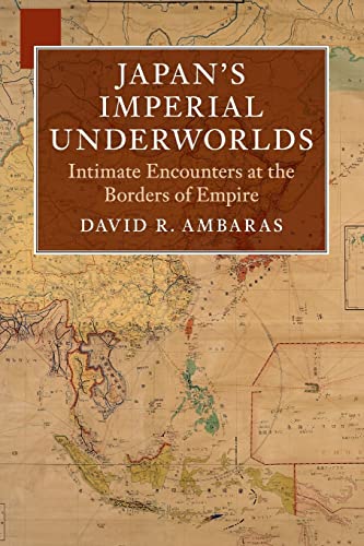 Beispielbild fr Japan's Imperial Underworlds: Intimate Encounters at the Borders of Empire (Asian Connections) zum Verkauf von Chiron Media