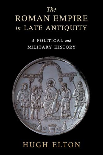 9781108456319: The Roman Empire in Late Antiquity: A Political and Military History
