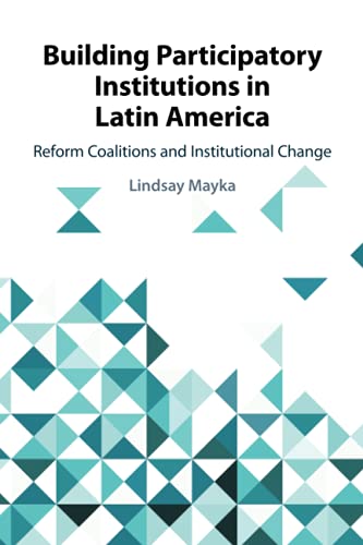9781108456760: Building Participatory Institutions in Latin America: Reform Coalitions and Institutional Change