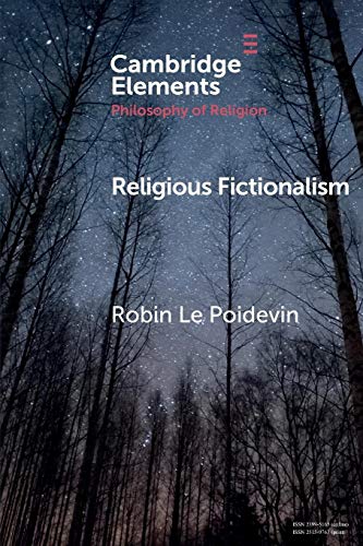 9781108457477: Religious Fictionalism (Elements in the Philosophy of Religion)