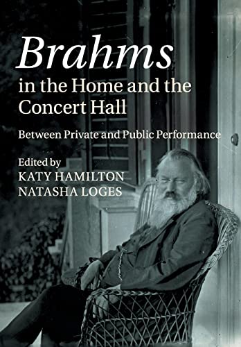 9781108458085: Brahms in the Home and the Concert Hall: Between Private and Public Performance