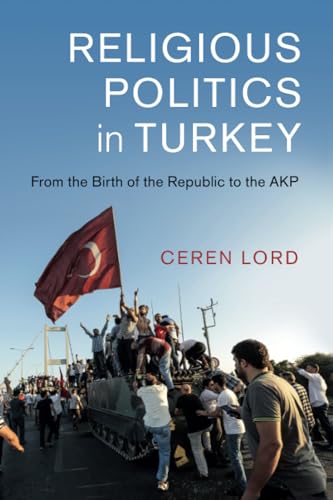 Beispielbild fr Religious Politics in Turkey : From the Birth of the Republic to the AKP zum Verkauf von Better World Books