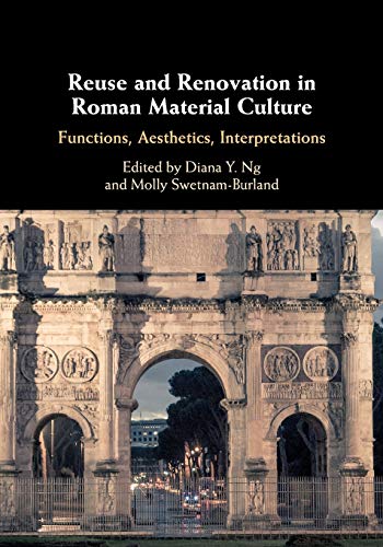9781108461702: Reuse and Renovation in Roman Material Culture: Functions, Aesthetics, Interpretations