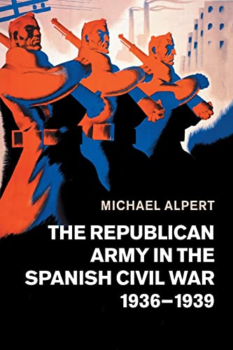 9781108462310: The Republican Army in the Spanish Civil War, 1936–1939