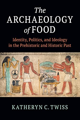 Beispielbild fr The Archaeology of Food: Identity, Politics, and Ideology in the Prehistoric and Historic Past zum Verkauf von BooksRun