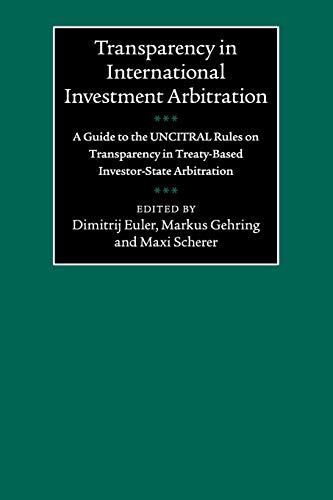 Beispielbild fr Transparency in International Investment Arbitration: A Guide to the UNCITRAL Rules on Transparency in Treaty-Based Investor-State Arbitration zum Verkauf von WorldofBooks