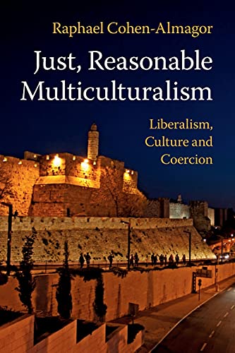 Beispielbild fr Just, Reasonable Multiculturalism : Liberalism, Culture, and Coercion zum Verkauf von Better World Books