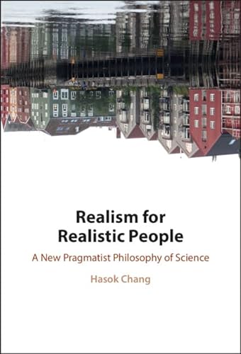 Imagen de archivo de Realism for Realistic People: A New Pragmatist Philosophy of Science a la venta por Books Unplugged