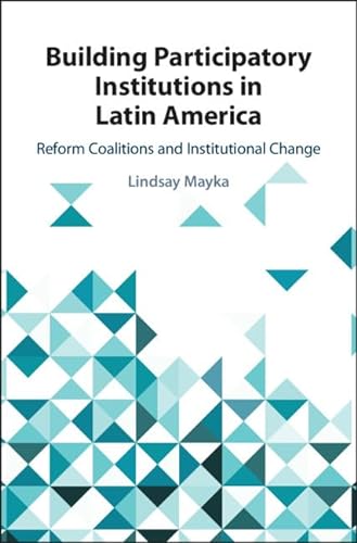 9781108470872: Building Participatory Institutions in Latin America: Reform Coalitions and Institutional Change