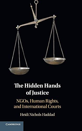 Stock image for The Hidden Hands Of Justice: NGOs, Human Rights, And International Courts for sale by Cambridge Rare Books