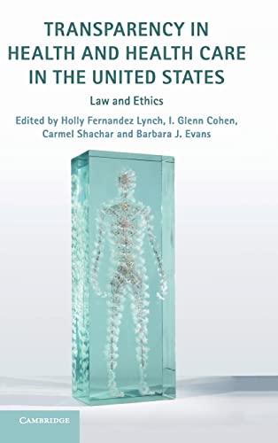 Beispielbild fr Transparency in Health and Health Care in the United States: Law and Ethics [Hardcover] Fernandez Lynch, Holly; Cohen, I. Glenn; Shachar, Carmel and Evans, Barbara J. zum Verkauf von Brook Bookstore