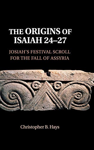 Beispielbild fr The Origins of Isaiah 24 "27: Josiah's Festival Scroll for the Fall of Assyria zum Verkauf von AMM Books