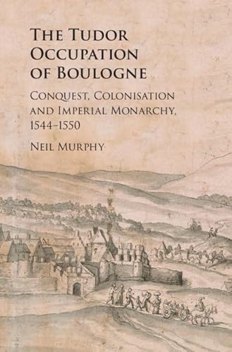 Beispielbild fr The Tudor Occupation of Boulogne zum Verkauf von Blackwell's