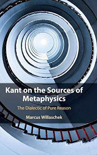 Beispielbild fr Kant on the Sources of Metaphysics: The Dialectic of Pure Reason zum Verkauf von Atticus Books