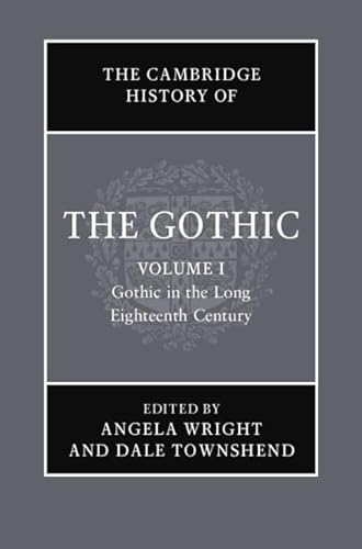 Stock image for The Cambridge History of the Gothic: Volume 1, Gothic in the Long Eighteenth Century for sale by Prior Books Ltd