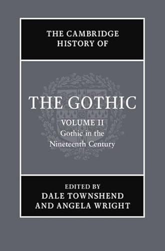9781108472715: The Cambridge History of the Gothic: Volume 2, Gothic in the Nineteenth Century