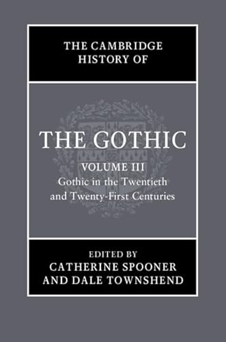 Beispielbild fr The Cambridge History of the Gothic: Volume 3, Gothic in the Twentieth and Twenty-First Centuries zum Verkauf von PBShop.store US