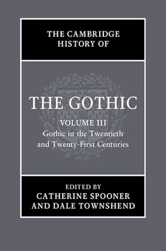 Stock image for The Cambridge History of the Gothic: Volume 3, Gothic in the Twentieth and Twenty-First Centuries for sale by PBShop.store US
