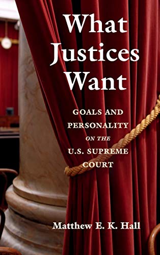 Imagen de archivo de What Justices Want: Goals and Personality on the U.S. Supreme Court a la venta por WorldofBooks