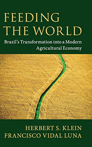 Beispielbild fr Feeding the World: Brazil's Transformation into a Modern Agricultural Economy zum Verkauf von Lucky's Textbooks
