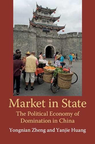9781108473446: Market in State: The Political Economy of Domination in China