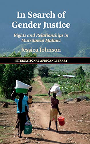 Beispielbild fr In Search of Gender Justice: Rights and Relationships in Matrilineal Malawi: 58 (The International African Library, Series Number 58) zum Verkauf von AwesomeBooks