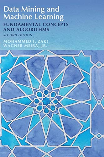 Beispielbild fr Data Mining and Machine Learning: Fundamental Concepts and Algorithms [Hardcover] Zaki, Mohammed J. and Meira Jr, Wagner (eng) zum Verkauf von Brook Bookstore On Demand