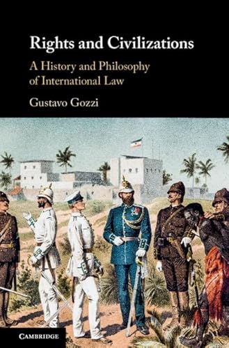 9781108474238: Rights and Civilizations: A History and Philosophy of International Law