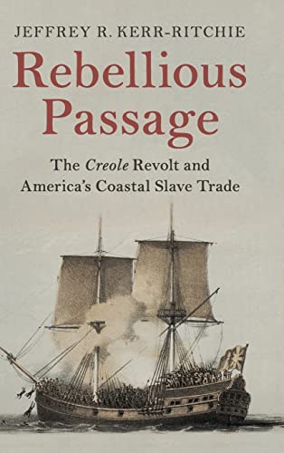 9781108476249: Rebellious Passage: The Creole Revolt and America's Coastal Slave Trade