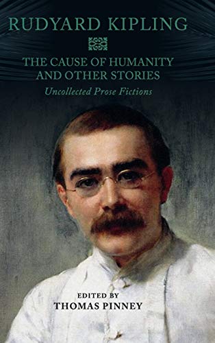 Imagen de archivo de The Cause of Humanity and Other Stories: Rudyard Kipling's Uncollected Prose Fictions a la venta por AwesomeBooks