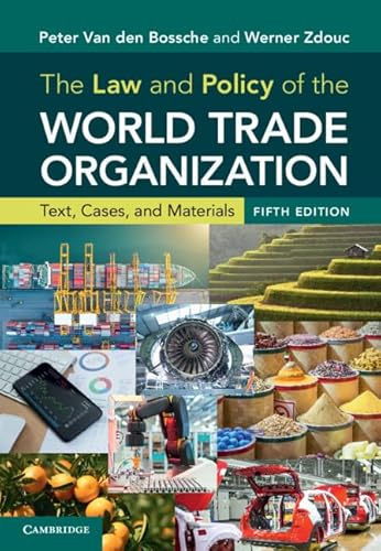 Stock image for The Law and Policy of the World Trade Organization: Text, Cases, and Materials [Hardcover] Van den Bossche, Peter and Zdouc, Werner for sale by Brook Bookstore