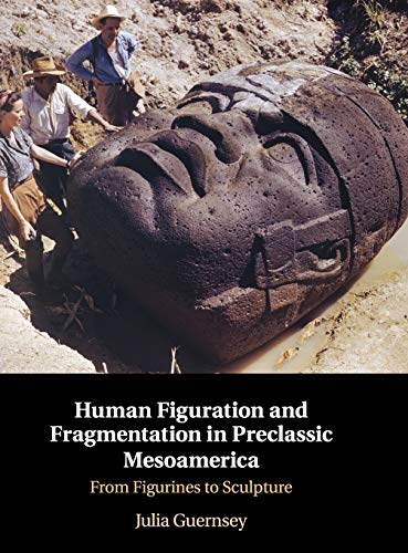 Stock image for Human Figuration and Fragmentation in Preclassic Mesoamerica From Figurines to Sculpture for sale by PBShop.store US