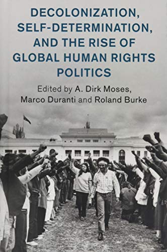 Stock image for Decolonization, Self-Determination, and the Rise of Global Human Rights Politics for sale by Revaluation Books