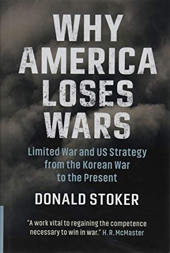 Stock image for Why America Loses Wars: Limited War and US Strategy from the Korean War to the Present for sale by BooksRun