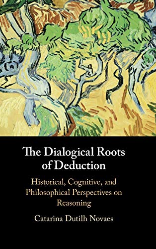 Stock image for The Dialogical Roots of Deduction: Historical, Cognitive, and Philosophical Perspectives on Reasoning for sale by Lucky's Textbooks