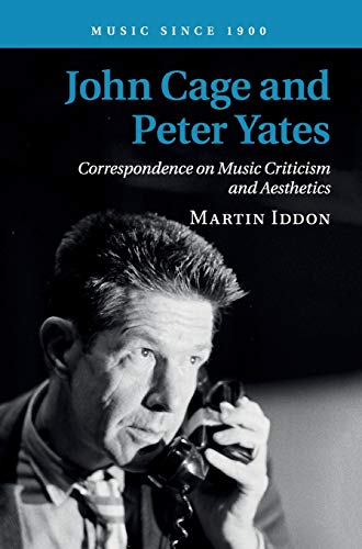 Stock image for John Cage and Peter Yates: Correspondence on Music Criticism for sale by Optimon Books