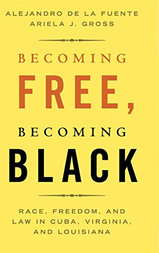 Stock image for Becoming Free, Becoming Black: Race, Freedom, and Law in Cuba, Virginia, and Louisiana (Studies in Legal History) for sale by HPB-Red