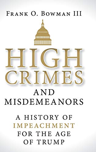 Stock image for High Crimes and Misdemeanors: A History of Impeachment for the Age of Trump for sale by More Than Words