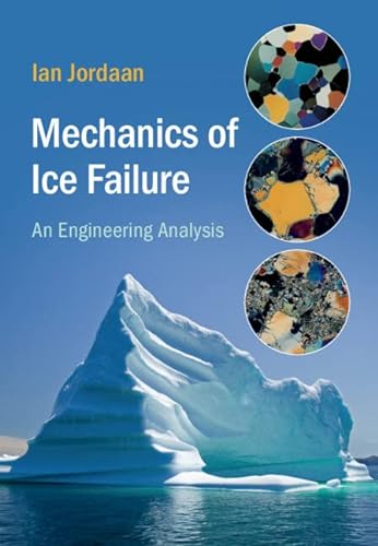 Beispielbild fr Mechanics of Ice Failure: An Engineering Analysis (Cambridge Ocean Technology Series) zum Verkauf von Monster Bookshop