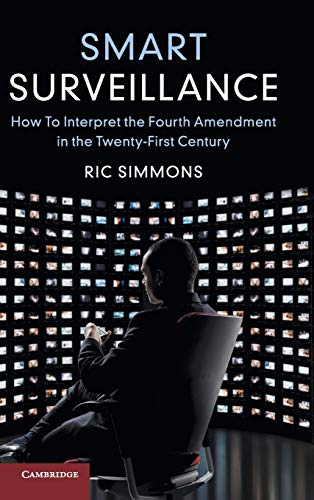 Beispielbild fr Smart Surveillance: How to Interpret the Fourth Amendment in the Twenty-First Century zum Verkauf von Prior Books Ltd