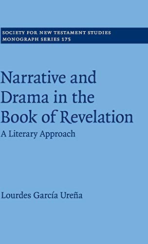 Imagen de archivo de Narrative and Drama in the Book of Revelation: A Literary Approach (Society for New Testament Studies Monograph Series, Series Number 175) a la venta por Lucky's Textbooks