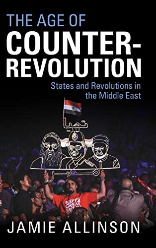 9781108484077: The Age of Counter-Revolution: States and Revolutions in the Middle East