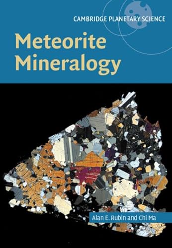 

Meteorite Mineralogy (Cambridge Planetary Science, Series Number 26)